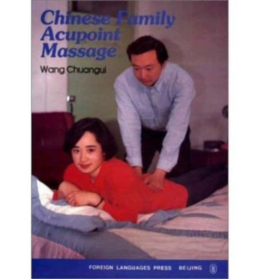 Book cover of: Chinese Family Acupoint Massage. By: Wang Chuangui