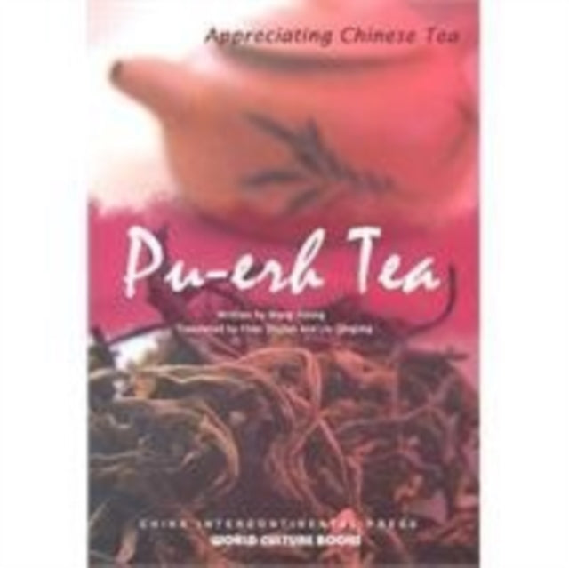 Book cover of: Pu-erh Tea - Appreciating Chinese Tea series