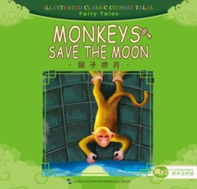 Book cover of: Monkeys Save the Moon - Illustrated Classic Chinese Tales
