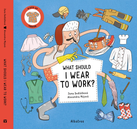 Book cover of: What Should I Wear To Work?. By: Jana Sedlackova
