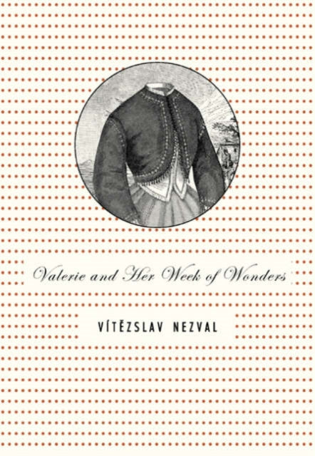 Book cover of: Valerie and Her Week of Wonders. By: Vítězslav Nezval