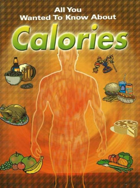 Book cover of: All You Wanted to Know About Calories