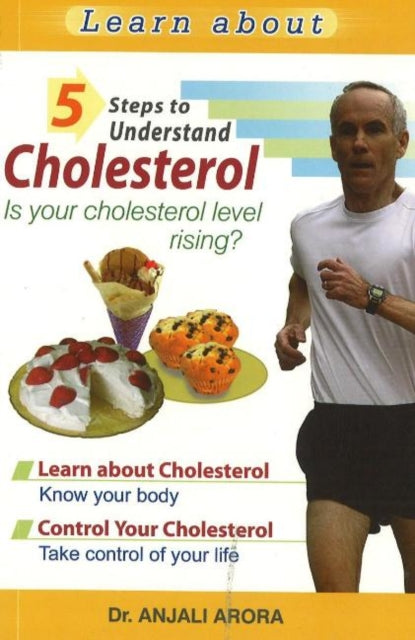 Book cover of: 5 Steps to Understand Cholesterol. By: Anjali Arora