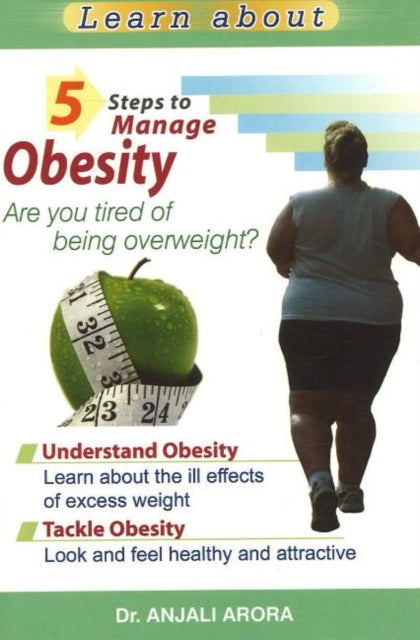 Book cover of: 5 Steps to Manage Obesity. By: Dr Anjali Arora MD