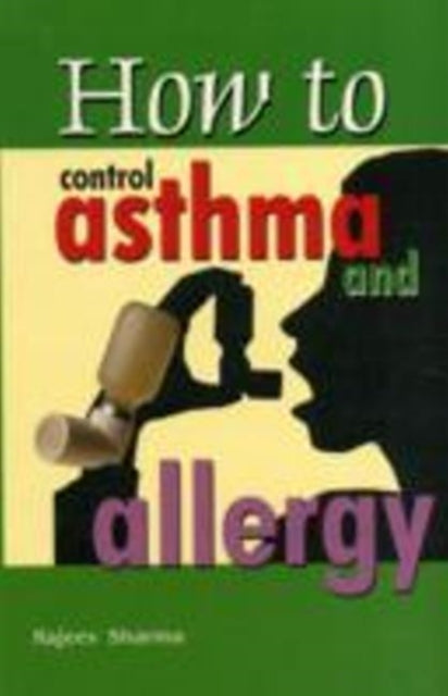 Book cover of: How to Control Asthma & Allergy. By: Dr Rajeev Sharma