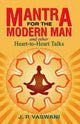 Book cover of: Mantra for the Modern Man & Other Heart-to-Heart Talks. By: J. P. Vaswani