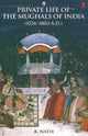 Book cover of: Private Life of the Mughals of India (1526-1803 A.D.). By: R. Nath