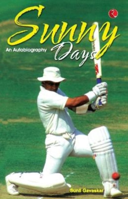 Book cover of: Sunny Days Sunil Gavaskar's Own Story. By: Sunil Gavaskar