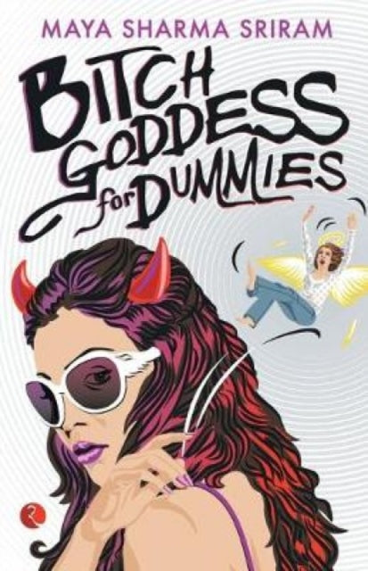 Book cover of: Bitch Goddess for Dummies. By: Maya Sharma Sriram