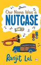 Book cover of: Our Nana Was a Nutcase. By: Ranjit Lal