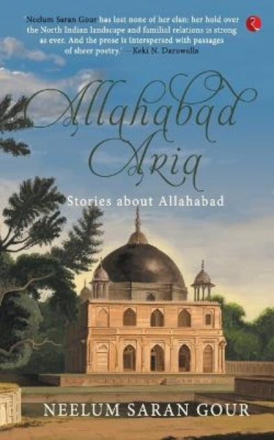 Book cover of: Allahabad Aria. By: Neelum Saran Gour
