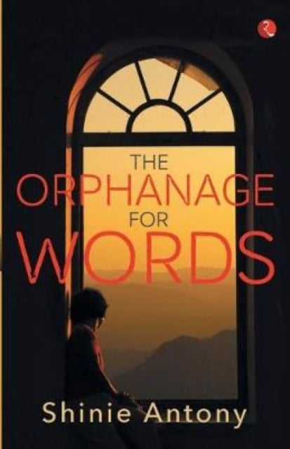Book cover of: Orphanage for Words. By: Shinie Antony