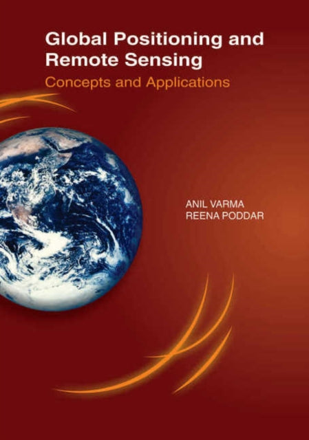 Book cover of: Global Positioning & Remote Sensing. By: Anil Varma