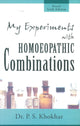 Book cover of: My Experiments with Homoeopathic Combinations. By: P. S. Khokhar