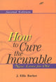 Book cover of: How to Cure the Incurable. By: J. Ellis Barker