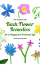 Book cover of: Bach Flower Remedies for a Happy and Balanced Life. By: Ana Klikovac