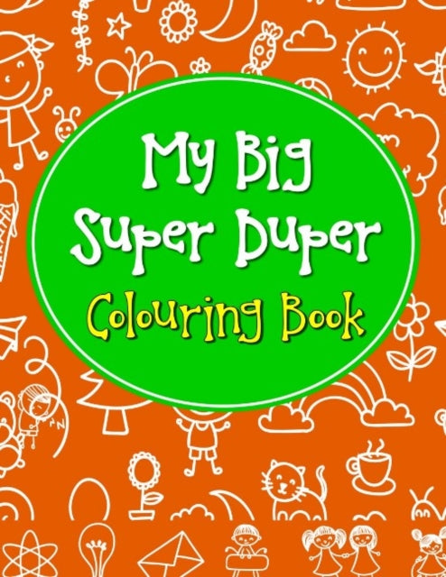 Book cover of: My Big Super Duper Colouring Book