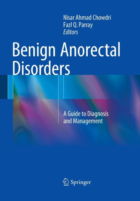 Book cover of: Benign Anorectal Disorders. By: Nisar Ahmad Chowdri