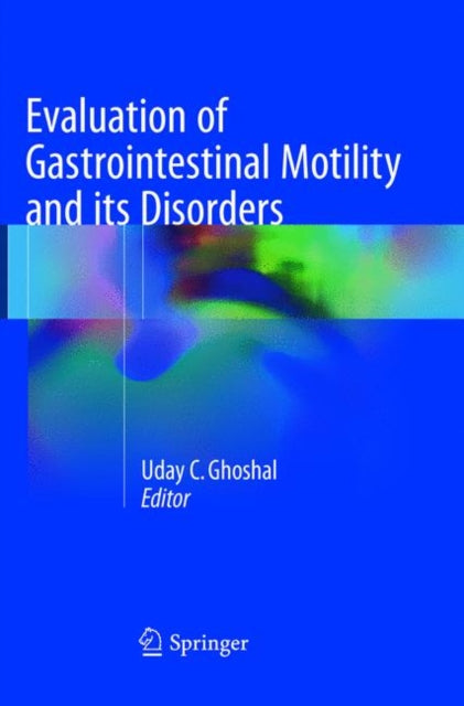 Book cover of: Evaluation of Gastrointestinal Motility and its Disorders. By: Uday C. Ghoshal