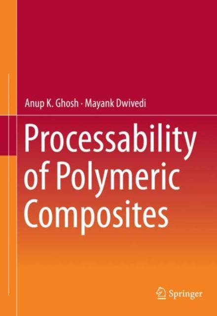 Book cover of: Processability of Polymeric Composites. By: Anup K. Ghosh