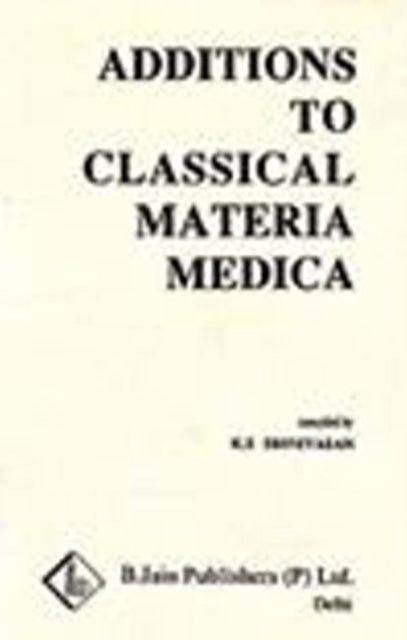 Book cover of: Additions to Classical Materia Medica of Clarke. By: Srinivasan, K. S.