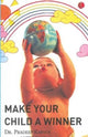 Book cover of: Make Your Child a Winner
