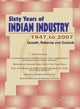 Book cover of: Sixty Years of Indian Industry -- 1947 to 2007. By: Anup Chatterjee