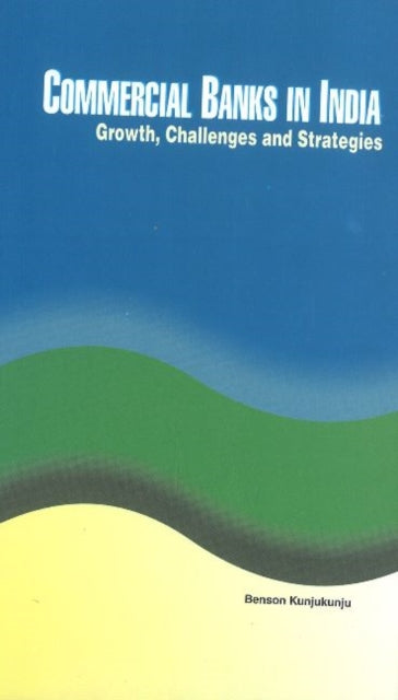 Book cover of: Commercial Banks in India. By: Benson Kunjukunju