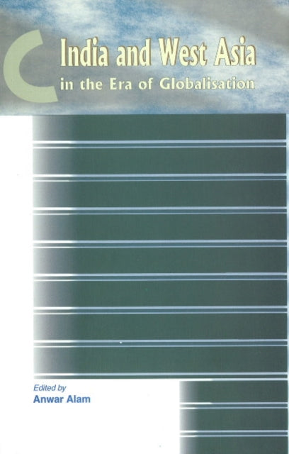 Book cover of: India & West Asia in the Era of Globalisation. By: Anwar Alam