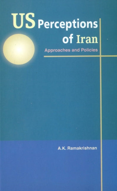 Book cover of: US Perceptions of Iran. By: A. K. Ramakrishnan