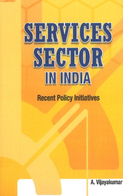 Book cover of: Services Sector in India. By: Vijayakumar, A. Dr.