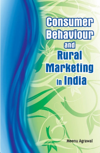 Book cover of: Consumer Behaviour & Rural Marketing in India. By: Meenu Agrawal