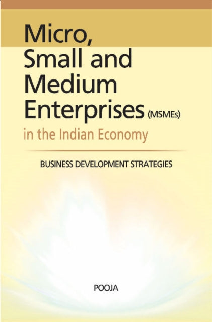 Book cover of: Micro, Small & Medium Enterprises in the Indian Economy. By: Pooja Khatri