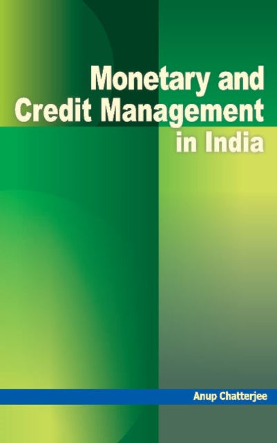 Book cover of: Monetary & Credit Management in India. By: Anup Chatterjee