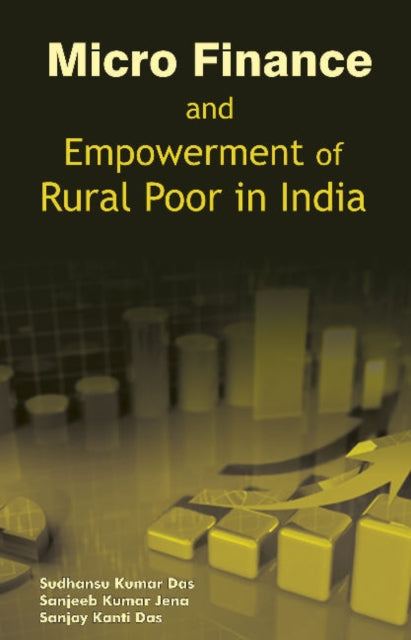 Book cover of: Micro Finance & Empowerment of Rural Poor in India. By: S. K. Das