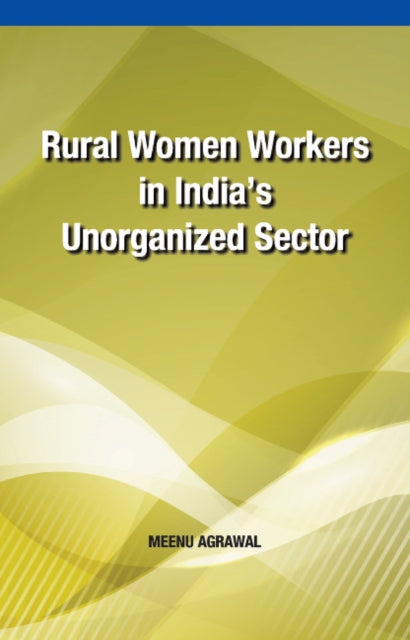 Book cover of: Rural Women Workers in India's Unorganized Sector