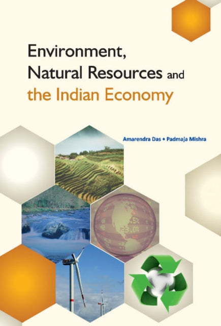 Book cover of: Environment, Natural Resources & the Indian Economy. By: Amarendra Das