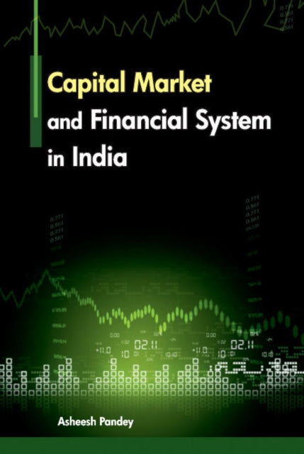 Book cover of: Capital Market & Financial Sytem in India. By: Asheesh Pandey
