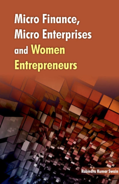 Book cover of: Micro Finance, Micro Enterprises & Women Entrepreneurs. By: Rabindra Kumar Swain