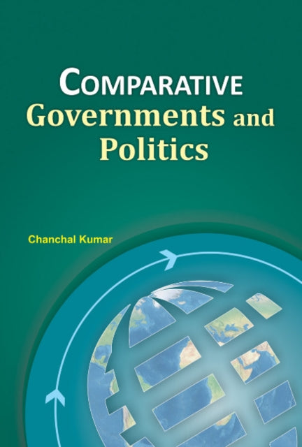 Book cover of: Comparative Governments & Politics. By: Chanchal Kumar