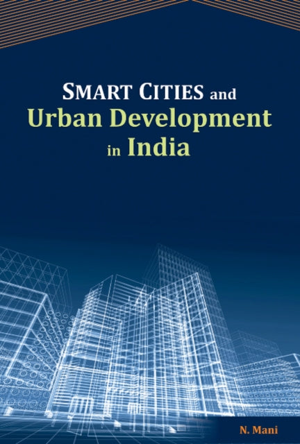 Book cover of: Smart Cities & Urban Development in India. By: N. Mani
