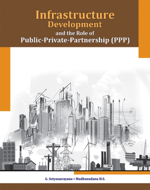 Book cover of: Infrastructure Development & the Role of Public-Private-Partnership (PPP). By: G. Satyanarayana