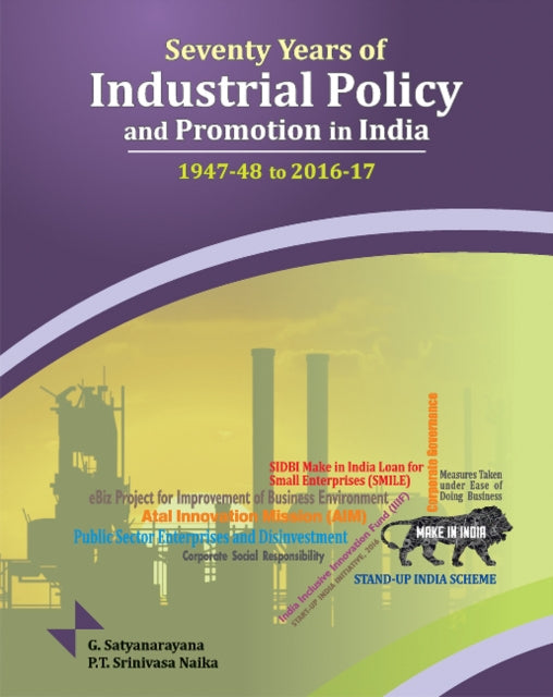 Book cover of: Seventy Years of Industrial Policy & Promotion in India. By: G. Satyanarayana