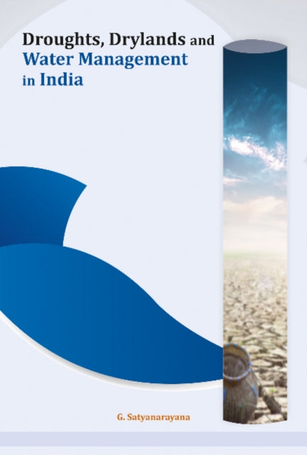 Book cover of: Droughts, Drylands and Water Management in India. By: G. Satyanarayana