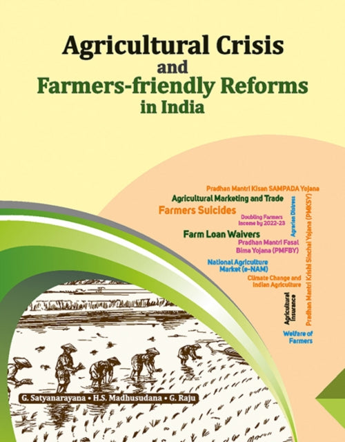 Book cover of: Agricultural Crisis and Farmers-friendly Reforms in India. By: G. Satyanarayana