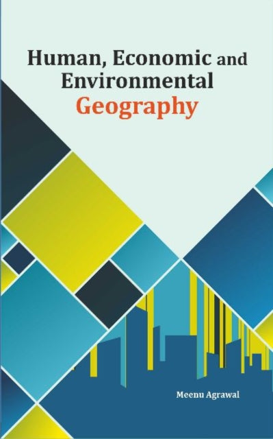 Book cover of: Human, Economic and Environmental Geography. By: Meenu Agrawal