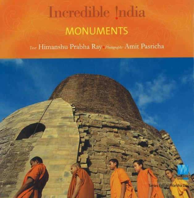 Book cover of: Incredible India -- Monuments. By: Himanshu Prabha Ray