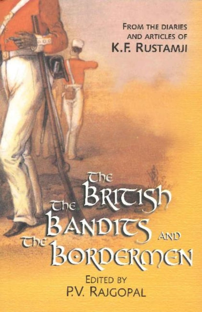Book cover of: British, the Bandits & the Bordermen. By: K. F. Rustamji