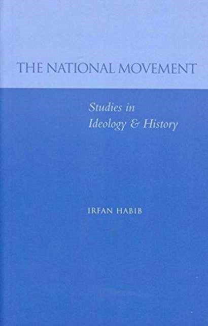 Book cover of: National Movement. By: Irfan Habib