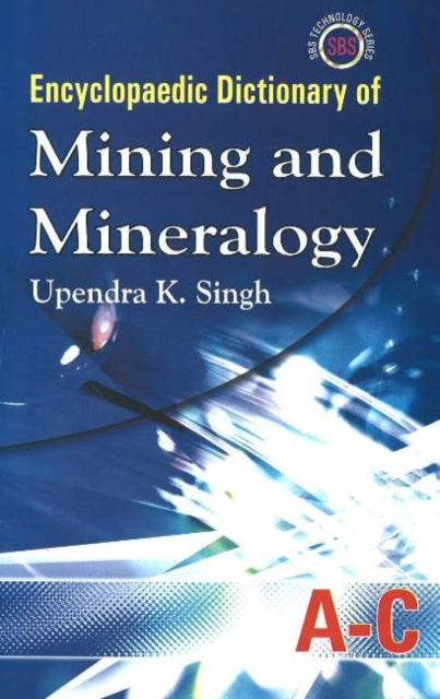 Book cover of: Encyclopaedic Dictionary of Mining & Mineralogy, 5-Volume Set. By: Upendra K. Singh